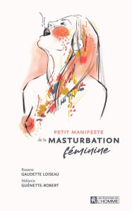 Title: Petit manifeste de la masturbation féminine, Author: Roxane Gaudette Loiseau
