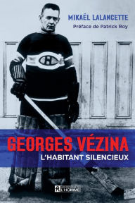 Title: Georges Vézina: L'habitant silencieux, Author: Mikaël Lalancette