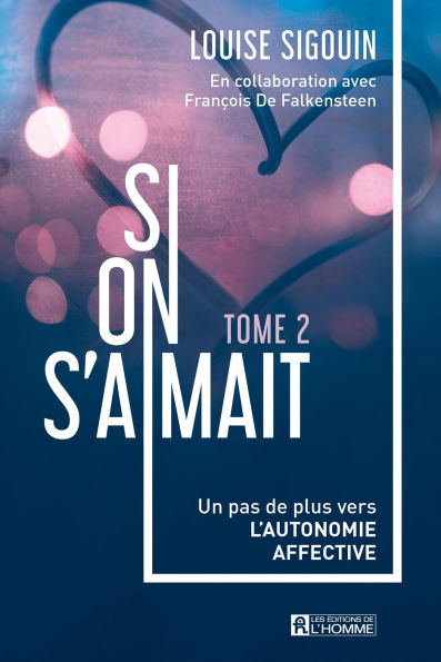 Si on s'aimait - Tome 2: Un pas de plus vers l'autonomie affective