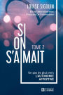 Si on s'aimait - Tome 2: Un pas de plus vers l'autonomie affective