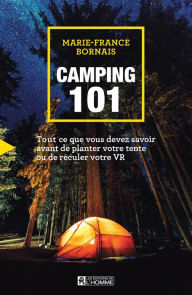 Title: Camping 101: Tout ce que vous devez savoir avant de planter votre tente ou de reculer votre VR, Author: Marie-France Bornais