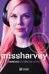 Title: missharvey: Gameuse et fière de l'être, Author: Stéphanie Harvey