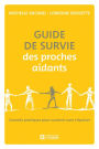 Guide de survie des proches aidants: Conseils pratiques pour soutenir sans s'épuiser