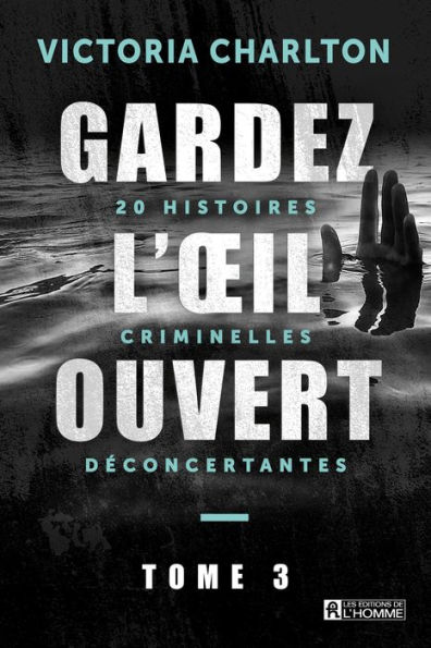 Gardez l'oeil ouvert - Tome 3: 20 histoires criminelles déconcertantes