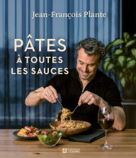 Title: Pâtes: À toutes les sauces, Author: Jean-François Plante