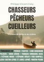 Chasseurs, pêcheurs, cueilleurs: Histoires de forêts et de rivières