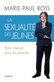 Title: La sexualité des jeunes: Petit manuel pour les parents, Author: Marie-Paul Ross