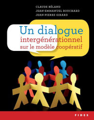 Title: Un dialogue ?intergénérationnel ?sur le modèle coopératif, Author: Claude Béland