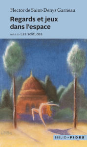Title: Regards et jeux dans l'espace, Author: Hector de Saint-Denys Garneau
