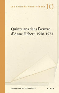Title: Quinze ans dans l'oeuvre d'Anne Hébert, Author: Patricia Godbout