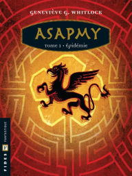 Title: Asapmy - Tome 1: Épidémie, Author: Geneviève G. Whitlock