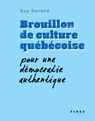 Title: Brouillon de culture québécoise: Pour une démocratie authentique, Author: Guy Durand
