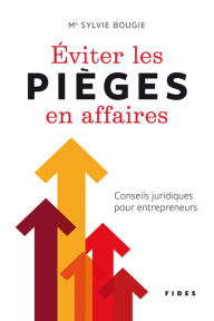 Title: Éviter les pièges en affaires: Conseils juridiques pour entrepreneurs, Author: Sylvie Bougie