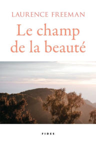 Title: Le champ de la beauté, Author: Laurence Freeman