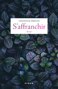 Title: S'affranchir, Author: Chantale Proulx