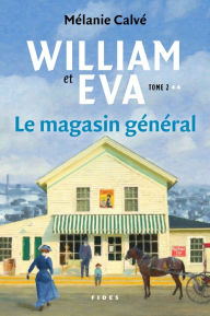 Title: William et Eva - tome 2: Le magasin général, Author: Mélanie Calvé