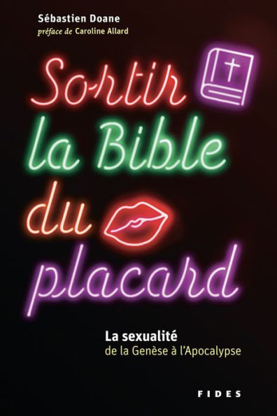 Sortir la Bible du placard: La sexualité de la Genèse à l'Apocalypse