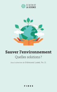 Title: Sauver l'environnement: Quelles solutions ?, Author: Stéphane Labbé
