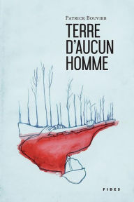 Title: Terre d'aucun homme, Author: Patrick Bouvier