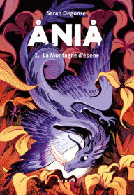 Title: Åniå T.1: La Montagne d'ébène, Author: Sarah Degonse