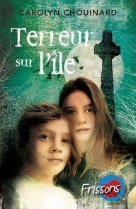 Title: Terreur sur l'île, Author: Carolyn Chouinard