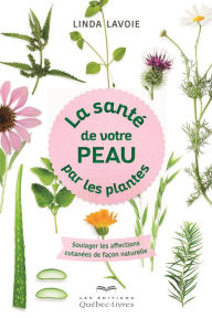 Title: La santé de votre peau par les plantes: Soulager les affections cutanées de façon naturelle, Author: Auteur non assigné