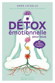Title: Détox émotionnelle pour tous: 85 techniques pour retrouver l'équilibre, Author: Anne Loiselle