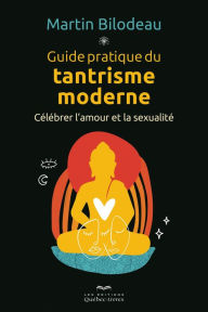 Title: Guide pratique du tantrisme moderne, Author: Martin Bilodeau