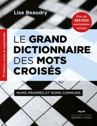 Title: Le grand dictionnaire des mots croisés: Noms propres et noms communs, Author: Lise Beaudry