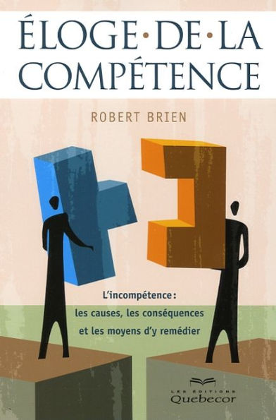 Éloge de la compétence: L'incompétence: les causes, les conséquences et les moyens d'y remédier