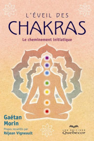 Title: L'éveil des chakra: Le cheminement initiatique, Author: Gaétan Morin