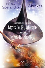 Title: Initiation à la magie blanche et à la magie noire, Author: Éric Pier Sperandio