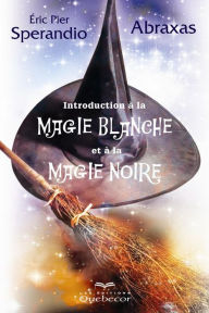 Title: Initiation à la magie blanche et à la magie noire, Author: Serafina Willow