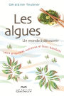 Les algues un monde à découvrir: Leurs propriétés nutritives et leurs bienfaits