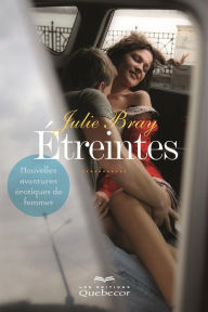 Title: Étreintes: Nouvelles aventures érotiques de femmes, Author: Julie Bray