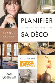 Title: Planifier sa déco: Guide pratico-pratique, Author: France Arcand