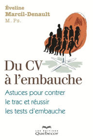 Title: Du CV à l'embauche: Astuces pour contrer le trac et réussir les tests d'embauche, Author: Éveline Marcil-Denault