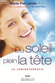 Title: Du soleil plein la tête: La luminothérapie, Author: Marie-Pier Lavoie