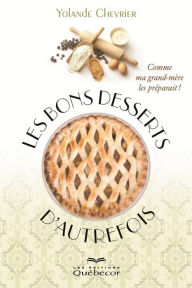 Title: Les bons desserts d'autrefois: Comme ma grand-mère les préparait !, Author: Yolande Chevrier