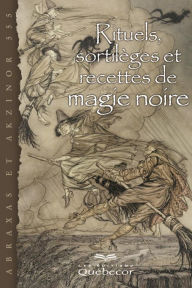 Title: Rituels, sortilèges et recettes de magie noire, Author: Abraxas Akzinor 555