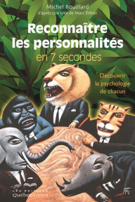 Title: Reconnaître les personnalités en 7 secondes: Découvrir la psychologie de chacun, Author: Michel Rouillard