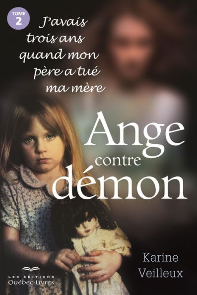 J'avais trois ans quand mon père a tué ma mère - Tome 2: Ange contre démon