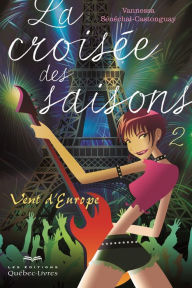 Title: La croisée des saisons - Tome 2: Vent d'Europe, Author: Vannessa Sénéchal-Castonguay