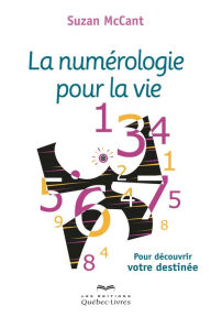Title: La numérologie pour la vie: Pour découvrir votre destinée, Author: Suzan McCant