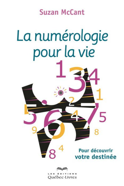 La numérologie pour la vie: Pour découvrir votre destinée