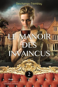 Title: Le manoir des invaincus - Tome 2, Author: Christine Tremblay