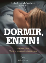 Title: Dormir, enfin !: Théorie et exercices pratiques, Author: Louis-Georges Désaulniers