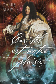 Title: Car tel est notre plaisir, Author: Danie Blais