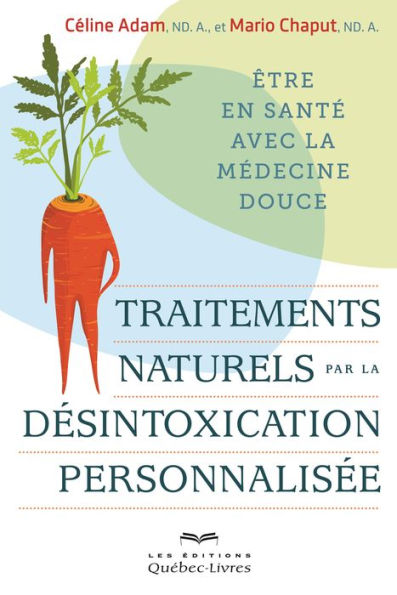 Traitements naturels par la désintoxication personnalisée: Être en santé avec la médecine douce