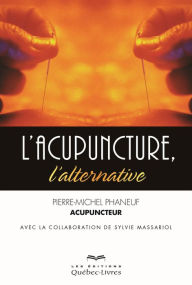 Title: L'acupuncture, l'alternative, Author: Pierre-Michel Phaneuf